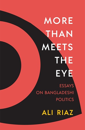 [9789845063777] More than Meets the Eye: Essays on Bangladeshi Politics